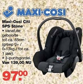 Aanbiedingen Maxi-cosi citi sps stone - Maxi-cosi - Geldig van 13/08/2014 tot 10/09/2014 bij Baby & Tiener Megastore