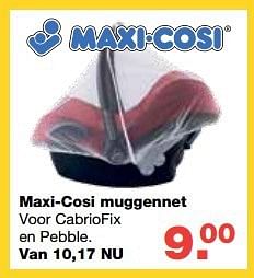 Aanbiedingen Maxi-cosi muggennet - Maxi-cosi - Geldig van 13/08/2014 tot 10/09/2014 bij Baby & Tiener Megastore