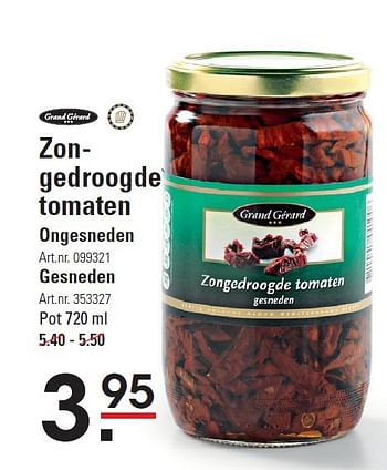 Aanbiedingen Zongedroogde tomaten ongesneden - Grand Gérard - Geldig van 28/08/2014 tot 15/09/2014 bij Sligro
