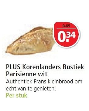 Aanbiedingen Plus korenlanders rustiek parisienne wit authentiek frans kleinbrood - Korenlanders - Geldig van 07/12/2014 tot 25/12/2014 bij Plus