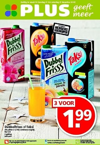 Aanbiedingen Dubbelfrisss of taksi - Dubbelfrisss - Geldig van 21/12/2014 tot 27/12/2014 bij Plus