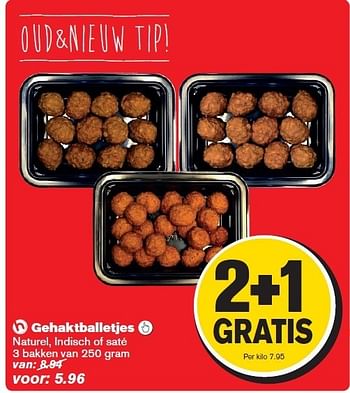 Aanbiedingen Gehaktballetjes naturel,indisch of sate - Huismerk - Hoogvliet - Geldig van 27/12/2014 tot 01/01/2015 bij Hoogvliet