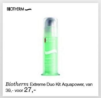Aanbiedingen Biotherm extreme duo kit aquapower - Biotherm - Geldig van 26/12/2014 tot 06/02/2015 bij De Bijenkorf