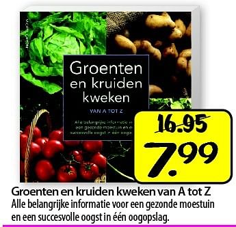 Aanbiedingen Groenten en kruiden kweken van a tot z - Huismerk - Boekenvoordeel - Geldig van 25/02/2015 tot 15/03/2015 bij Boekenvoordeel