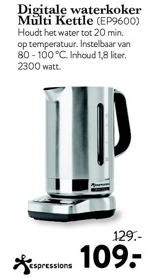 Aanbiedingen Espressions digitale waterkoker multi kettle (ep9600) - Espressions - Geldig van 13/03/2015 tot 05/04/2015 bij Cook & Co