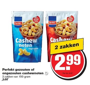 Aanbiedingen Perfekt gezouten of ongezouten cashewnoten - Perfekt - Geldig van 25/03/2015 tot 31/03/2015 bij Hoogvliet