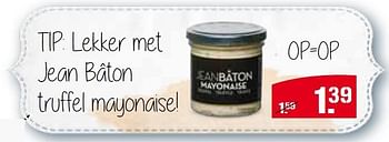 Aanbiedingen Lekker met jean bâton truffel mayonaise - Jean BÃ¢ton - Geldig van 30/03/2015 tot 06/04/2015 bij Coop