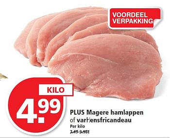 Aanbiedingen Plus magere hamlappen of varkensfricandeau - Huismerk - Plus - Geldig van 05/04/2015 tot 11/04/2015 bij Plus