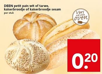 Aanbiedingen Deen petit pain wit of tarwe, kaiserbroodje of kaiserbroodje sesam - Huismerk deen supermarkt - Geldig van 26/04/2015 tot 02/05/2015 bij Deen Supermarkten