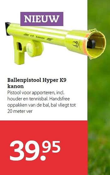 Aanbiedingen Ballenpistool hyper k9 kanon - Huismerk - Pets Place - Geldig van 11/05/2015 tot 24/05/2015 bij Pets Place