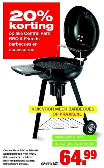 Aanbiedingen Central park bbq + friends kogelbarbecue new jersey - Central Park - Geldig van 15/06/2015 tot 21/06/2015 bij Praxis