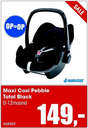 Aanbiedingen Maxi cosi pebble total black - Maxi-cosi - Geldig van 26/06/2015 tot 31/08/2015 bij Multi Bazar