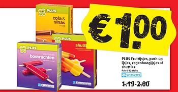 Aanbiedingen Plus fruitijsjes, push up ijsjes, regenboogijsjes of shuttles - Huismerk - Plus - Geldig van 28/06/2015 tot 04/07/2015 bij Plus