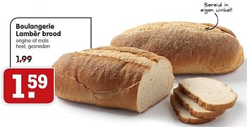 Aanbiedingen Boulangerie lambèr brood origine of maïs heel, gesneden - Huismerk - Em-té - Geldig van 26/07/2015 tot 01/08/2015 bij Em-té