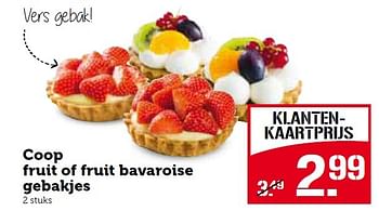 Aanbiedingen Coop fruit of fruit bavaroise gebakjes - Huismerk - Coop - Geldig van 27/07/2015 tot 02/08/2015 bij Coop