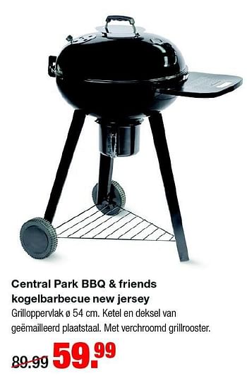 Aanbiedingen Central park bbq + friends kogelbarbecue new jersey - Central Park - Geldig van 27/07/2015 tot 02/08/2015 bij Praxis