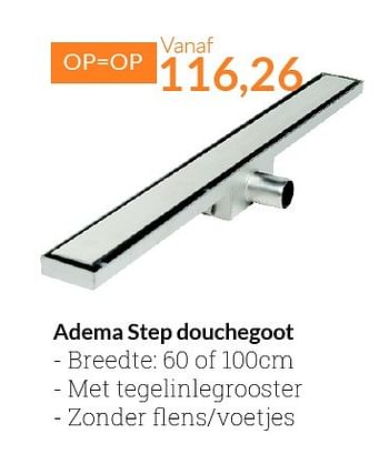 Aanbiedingen Adema step douchegoot - Adema sanitair - Geldig van 01/08/2015 tot 31/08/2015 bij Sanitairwinkel