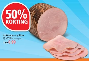 Aanbiedingen Plus bacon of grillham - Huismerk - Plus - Geldig van 02/08/2015 tot 08/08/2015 bij Plus