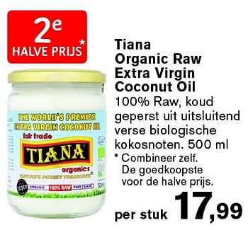 Aanbiedingen Tiana organic raw extra virgin coconut oil - Huismerk - De Tuinen - Geldig van 31/08/2015 tot 27/09/2015 bij De Tuinen