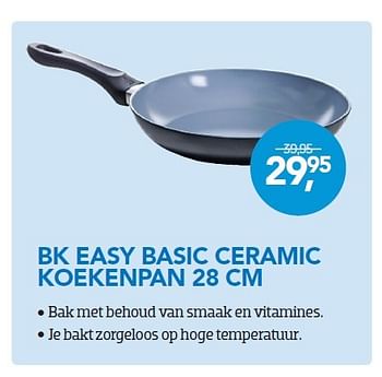 Aanbiedingen Bk easy basic ceramic koekenpan 28 cm - BK - Geldig van 01/10/2015 tot 31/10/2015 bij Coolblue
