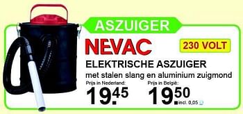 Aanbiedingen Nevac elektrische aszuiger - Nevac - Geldig van 07/12/2015 tot 27/12/2015 bij Van Cranenbroek