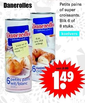 Aanbiedingen Danerolles petits pains of super croissants - Danerolles - Geldig van 13/12/2015 tot 19/12/2015 bij Lekker Doen