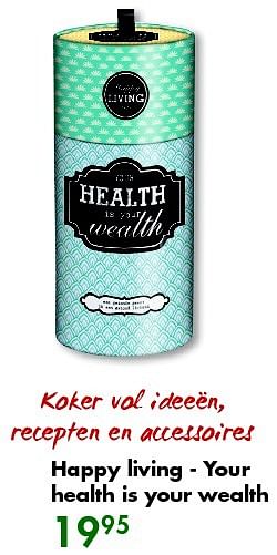 Aanbiedingen Happy living - your health is your wealth - Huismerk - The Read Shop - Geldig van 07/12/2015 tot 27/12/2015 bij The Read Shop