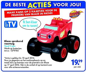 Aanbiedingen Blaze sprekend voertuig - Blaze - Geldig van 19/03/2016 tot 03/04/2016 bij Bart Smit