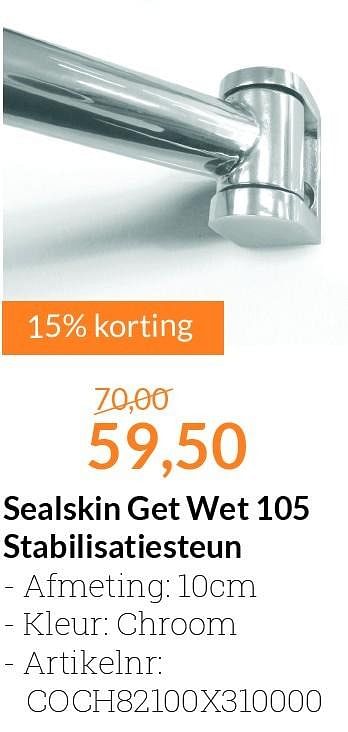 Aanbiedingen Sealskin get wet 105 stabilisatiesteun - Sealskin - Geldig van 01/07/2016 tot 31/07/2016 bij Sanitairwinkel