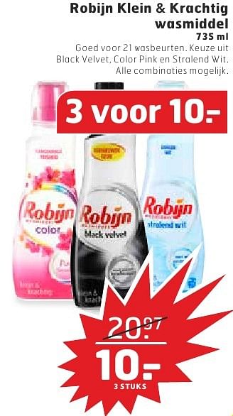 Aanbiedingen Robijn klein + krachtig wasmiddel - Robijn - Geldig van 02/08/2016 tot 14/08/2016 bij Trekpleister