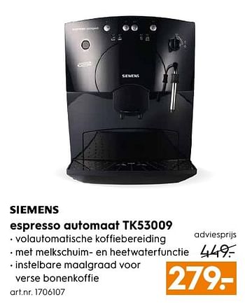Aanbiedingen Siemens espresso automaat tk53009 - Siemens - Geldig van 12/09/2016 tot 21/09/2016 bij Blokker