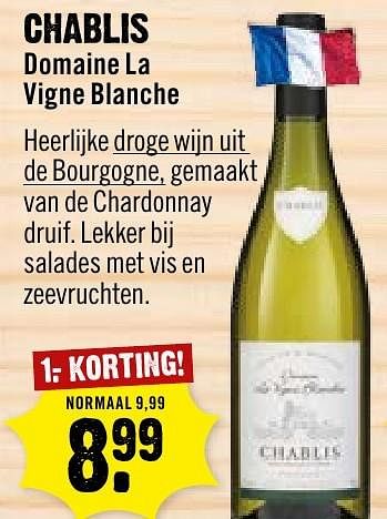 Aanbiedingen Chablis domaine la vigne blanche - Witte wijnen - Geldig van 02/10/2016 tot 08/10/2016 bij Dirk III