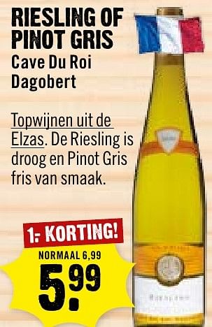 Aanbiedingen Riesling of pinot gris cave du roi dagobert - Witte wijnen - Geldig van 02/10/2016 tot 08/10/2016 bij Dirk III