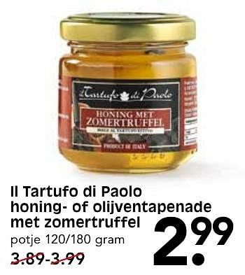 Aanbiedingen Il tartufo di paolo honing- of olijventapenade met zomertruffel - IL TARTUFO DI PAOLO - Geldig van 09/10/2016 tot 15/10/2016 bij Em-té