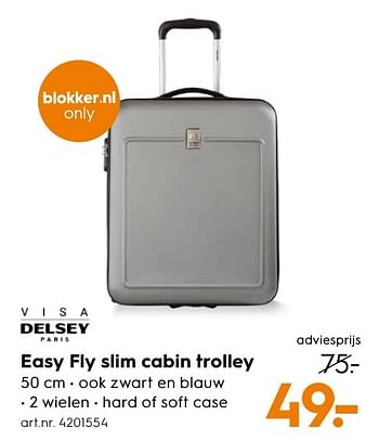 Aanbiedingen Easy fly slim cabin trolley - Visa Delsey - Geldig van 10/10/2016 tot 19/10/2016 bij Blokker