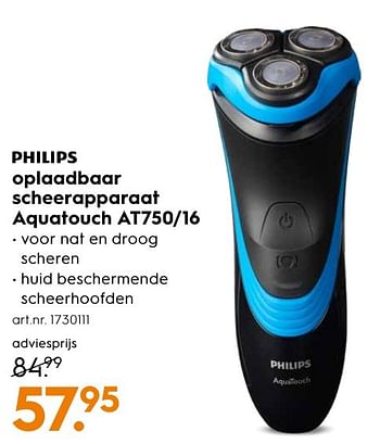 Aanbiedingen Philips oplaadbaar scheerapparaat aquatouch at750-16 - Philips - Geldig van 10/10/2016 tot 19/10/2016 bij Blokker
