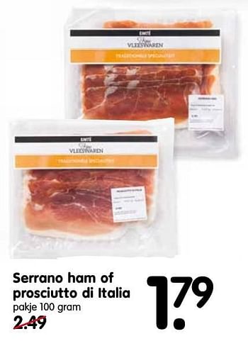 Aanbiedingen Serrano ham of prosciutto di italia - Serrano - Geldig van 16/10/2016 tot 22/10/2016 bij Em-té