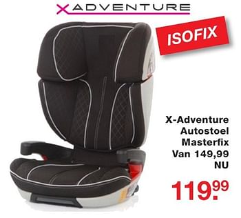 Aanbiedingen X-adventure autostoel masterfix - Xadventure - Geldig van 03/10/2016 tot 23/10/2016 bij Baby & Tiener Megastore