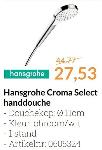 Aanbiedingen Hansgrohe croma select handdouche - Hansgrohe - Geldig van 01/11/2016 tot 30/11/2016 bij Sanitairwinkel