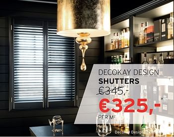 Aanbiedingen Decokay design shutters - Huismerk - Decokay - Geldig van 30/10/2016 tot 13/11/2016 bij Decokay
