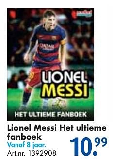 Aanbiedingen Lionel messi het ultieme fanboek - Huismerk - Bart Smit - Geldig van 26/09/2016 tot 07/12/2016 bij Bart Smit