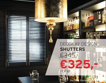 Aanbiedingen Decokay design shutters - Huismerk - Decokay - Geldig van 20/11/2016 tot 26/11/2016 bij Decokay
