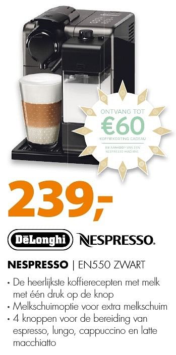 Aanbiedingen Delonghi nespresso en550 zwart - Delonghi - Geldig van 20/11/2016 tot 27/11/2016 bij Expert