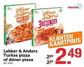 Aanbiedingen Lekker + anders turkse pizza of döner pizza - Lekker&amp;Anders - Geldig van 21/11/2016 tot 27/11/2016 bij Coop
