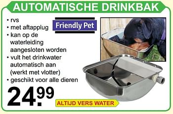 Aanbiedingen Automatische drinkbak - Friendly pet - Geldig van 04/12/2016 tot 24/12/2016 bij Van Cranenbroek