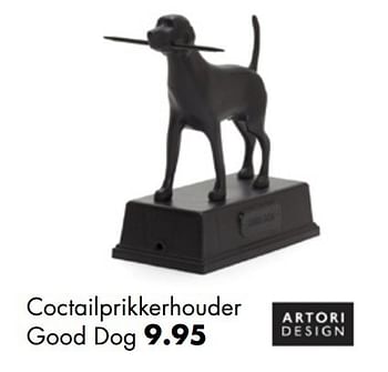 Aanbiedingen Coctailprikkerhouder good dog - Artori Design - Geldig van 01/12/2016 tot 31/12/2016 bij Multi Bazar