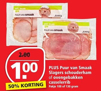 Aanbiedingen Plus puur van smaak slagers schouderham of ovengebakken casselerrib - Huismerk - Plus - Geldig van 04/12/2016 tot 10/12/2016 bij Plus