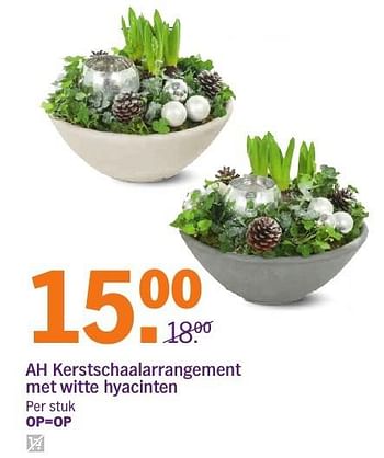 Aanbiedingen Ah kerstschaalarrangement met witte hyacinten - Huismerk - Albert Heijn - Geldig van 04/12/2016 tot 11/12/2016 bij Albert Heijn