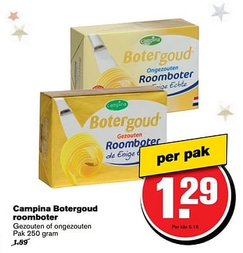 Aanbiedingen Campina botergoud roomboter gezouten of ongezouten - Campina - Geldig van 14/12/2016 tot 20/12/2016 bij Hoogvliet
