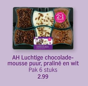Aanbiedingen Ah luchtige chocolade mousse puur, praline en wit - Huismerk - Albert Heijn - Geldig van 18/12/2016 tot 24/12/2016 bij Albert Heijn